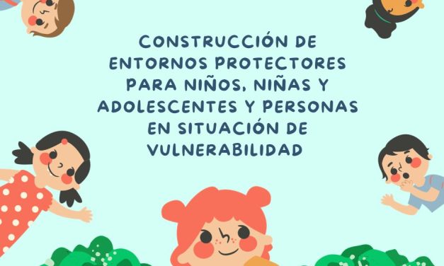 JORNADA: CONSTRUCCIÓN DE ENTORNOS PROTECTORES PARA NIÑOS, NIÑAS, ADOLESCENTES Y PERSONAS EN SITUACIÓN DE VULNERABILIDAD