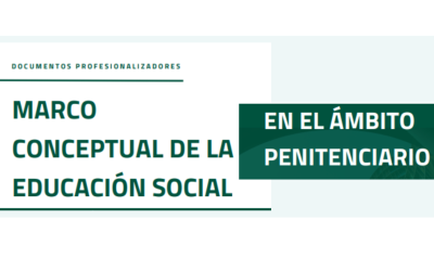 Marco conceptual de la Educación Social en el Ámbito Penitenciario. Documentos Profesionalizadores