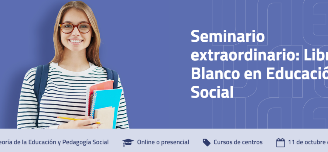 SEMINARIO EXTRAORDINARIO LIBRO BLANCO EDUCACIÓN SOCIAL