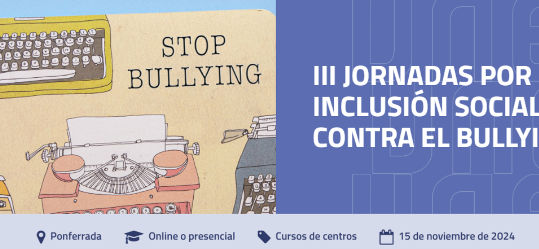 III JORNADA SOBRE LA INCLUSIÓN SOCIAL Y LA BATALLA CONTRA EL BULLYING
