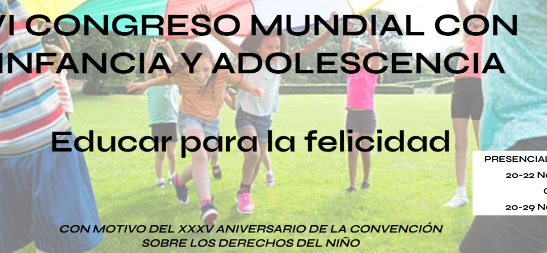 VI Congreso Mundial con Infancia y Adolescencia “Educar para la felicidad”