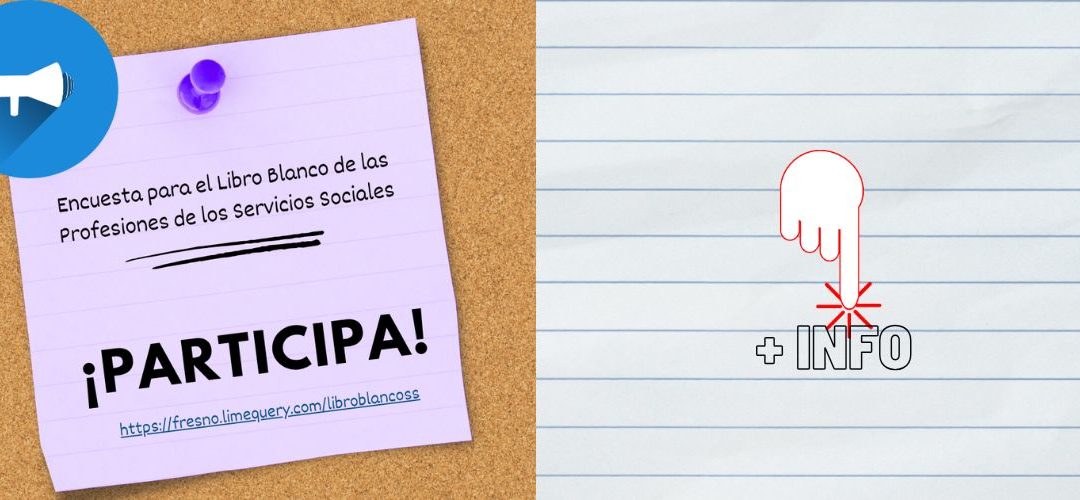 PARTICIPA EN EL LIBRO BLANCO DE LAS PROFESIONES DE LOS SERVICIOS SOCIALES
