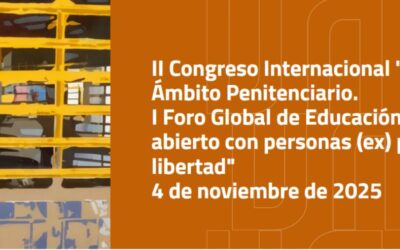 II Congreso Internacional “Educación y Ámbito Penitenciario. I Foro Global de Educación Social en medio abierto con personas (ex) privadas de la libertad