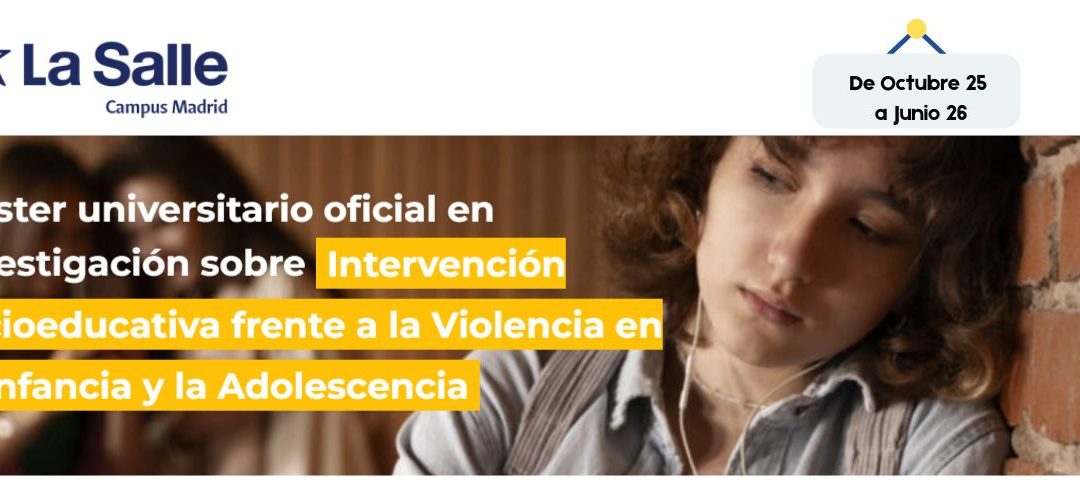 Máster Universitario Oficial en investigación sobre intervención socioeducativa frente a la violencia en la infancia y adolescencia Título de la Universidad Autónoma de Madrid