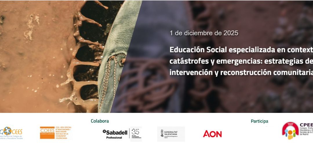 Educación Social especializada en contextos de catástrofes y emergencias: estrategias de prevención, intervención y reconstrucción comunitaria