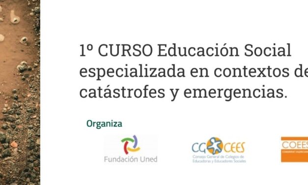 Educación Social especializada en contextos de catástrofes y emergencias: estrategias de prevención, intervención y reconstrucción comunitaria