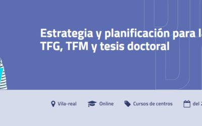 Estrategia y planificación para la elaboración de TFG, TFM y tesis doctoral