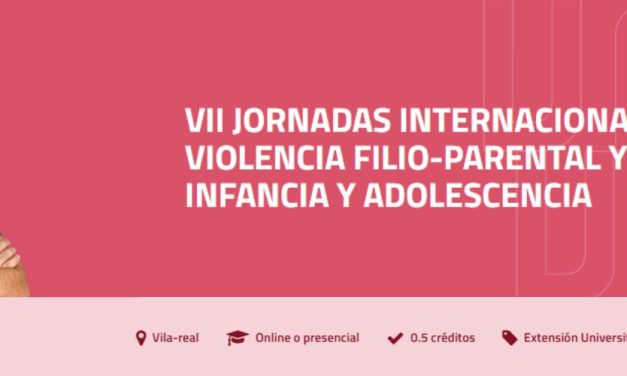 VII JORNADAS INTERNACIONALES SOBRE VIOLENCIA FILIOPARENTAL, DELINCUENCIA JUVENIL, PROTECCIÓN DE MENORES Y ATENCIÓN A LA INFANCIA Y ADOLESCENCIA