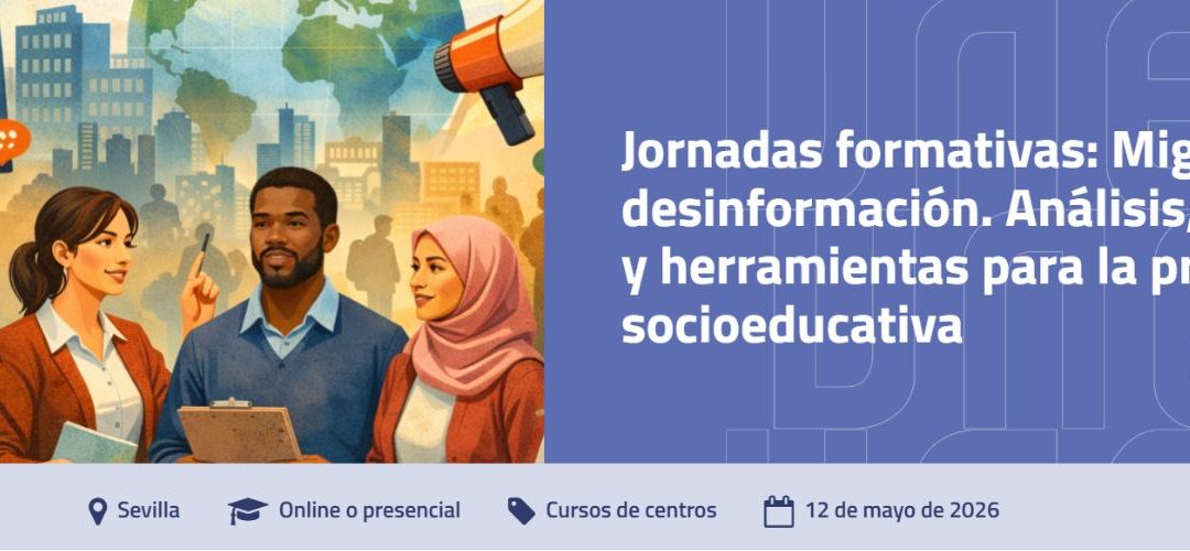 Jornadas Formativas Migración y desinformación Análisis, diálogo y herramientas para la práctica socioeducativa