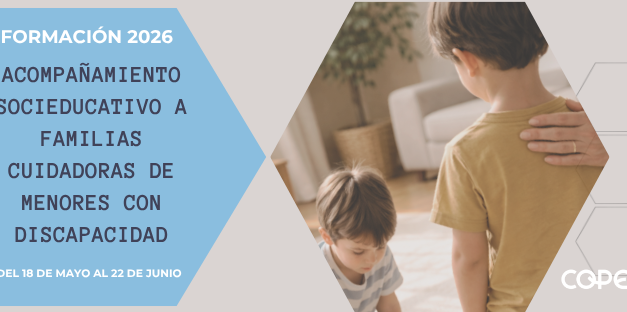 FORMACIÓN: ACOMPAÑAMIENTO SOCIOEDUCATIVO A FAMILIAS CUIDADORAS DE MENORES CON DISCAPACIDAD