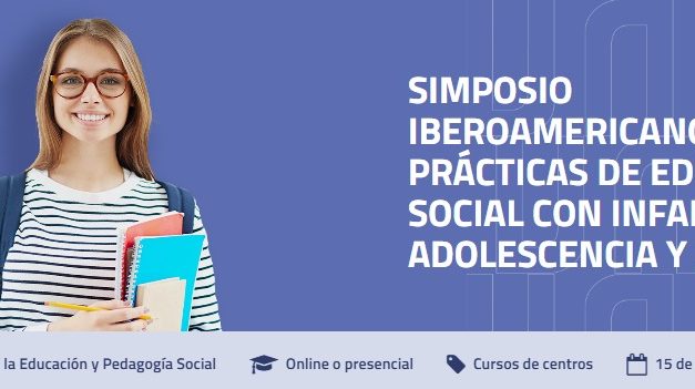 SIMPOSIO IBEROAMERICANO: BUENAS PRÁCTICAS DE EDUCACIÓN SOCIAL CON INFANCIA, ADOLESCENCIA Y JUVENTUD