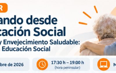 WEBINAR “Dialogando desde la Educación Social, Longevidad y Envejecimiento Saludable: Retos para la Educación Social”